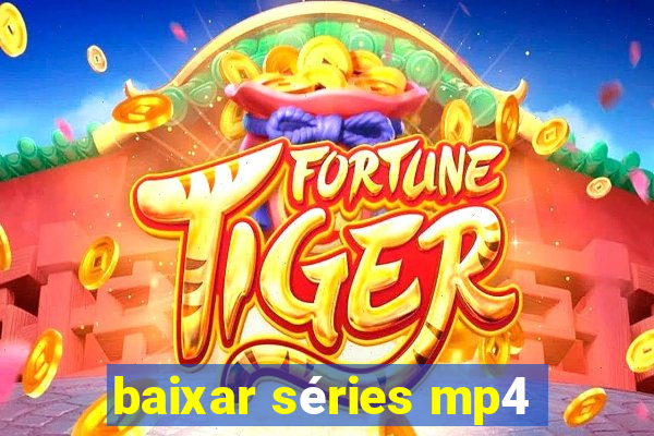 baixar séries mp4